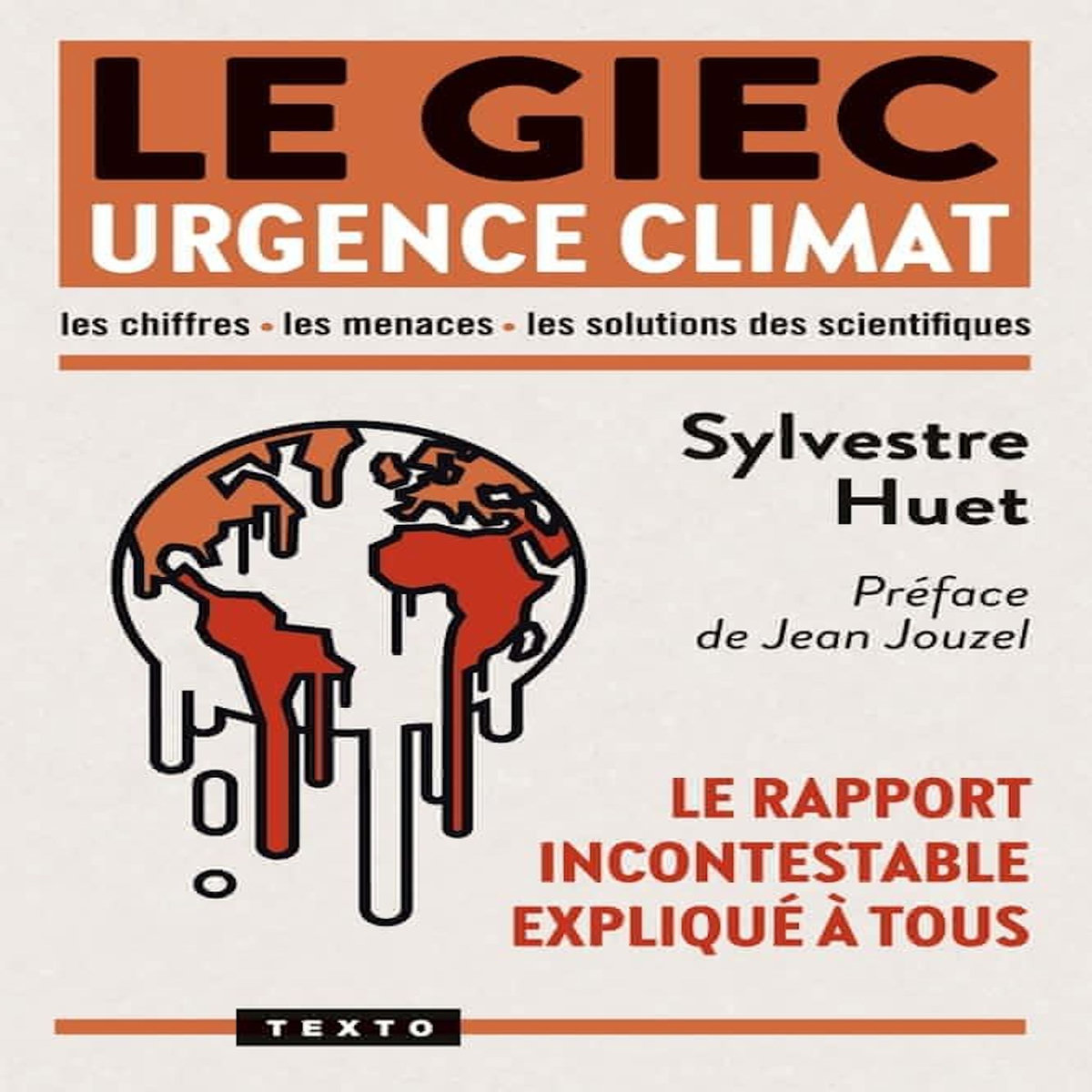 LE GIEC, URGENCE CLIMAT. LE RAPPORT INCONTESTABLE EXPLIQUE A TOUS, Huet Sylvestre