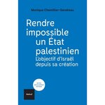RENDRE IMPOSSIBLE UN ETAT PALESTINIEN. L'OBJECTIF D'ISRAEL DEPUIS SA CREATION, Chemillier-Gendreau Monique