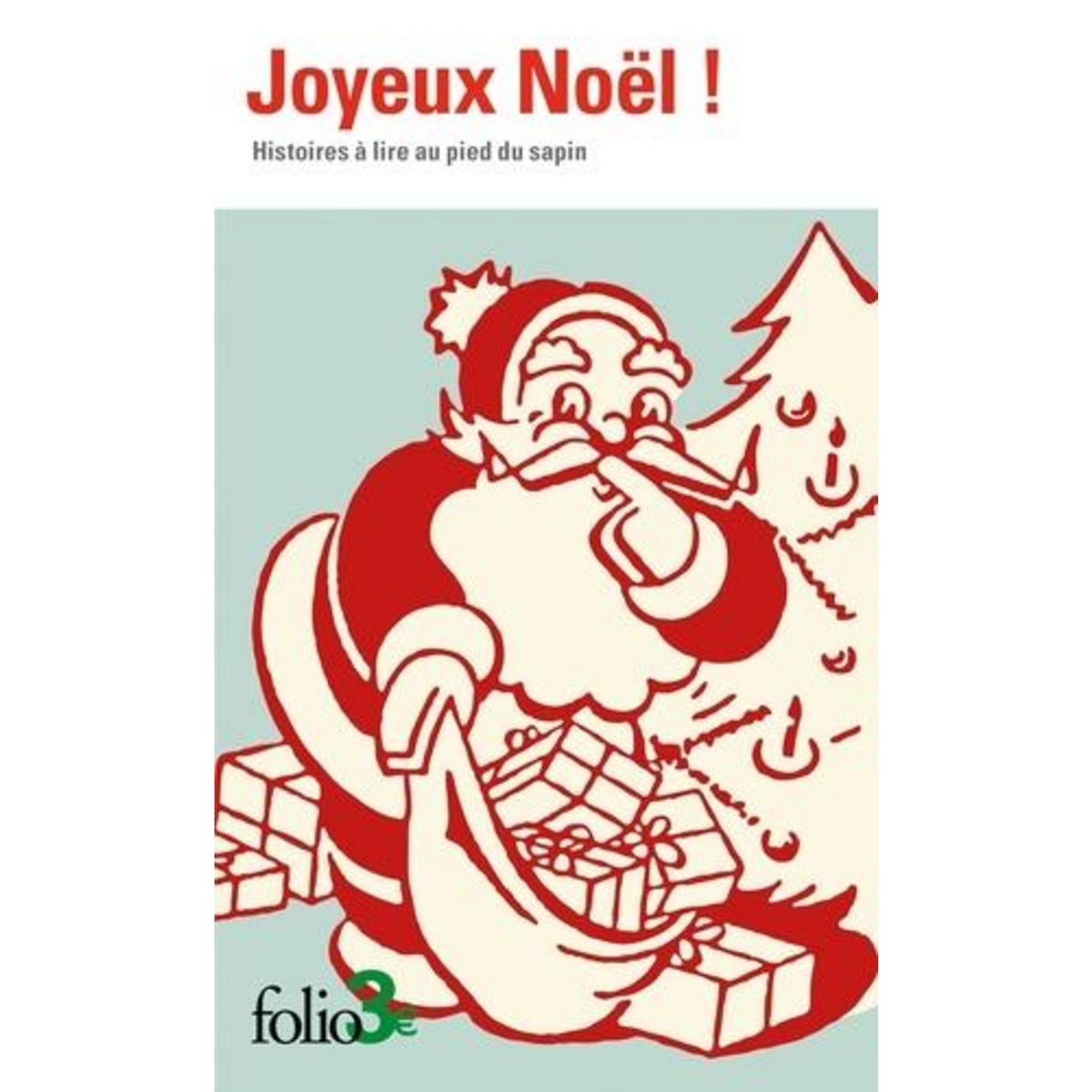 JOYEUX NOEL ! HISTOIRES A LIRE AU PIED DU SAPIN, Gallimard