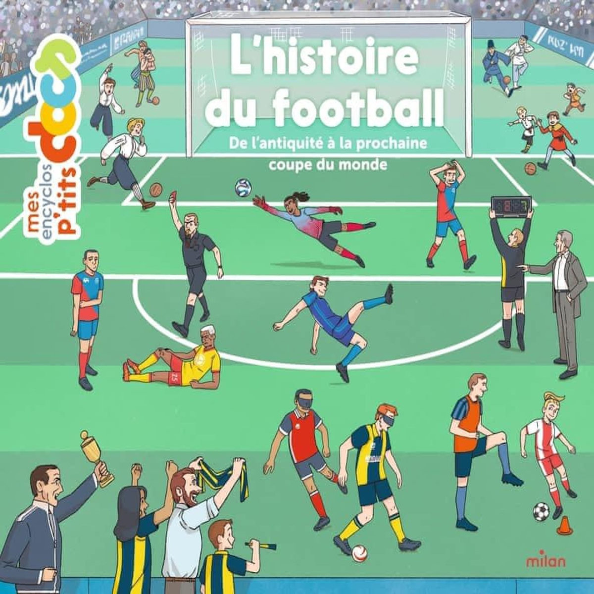L'HISTOIRE DU FOOTBALL. DE L'ANTIQUITE A LA PROCHAINE COUPE DU MONDE, Ledu Stéphanie