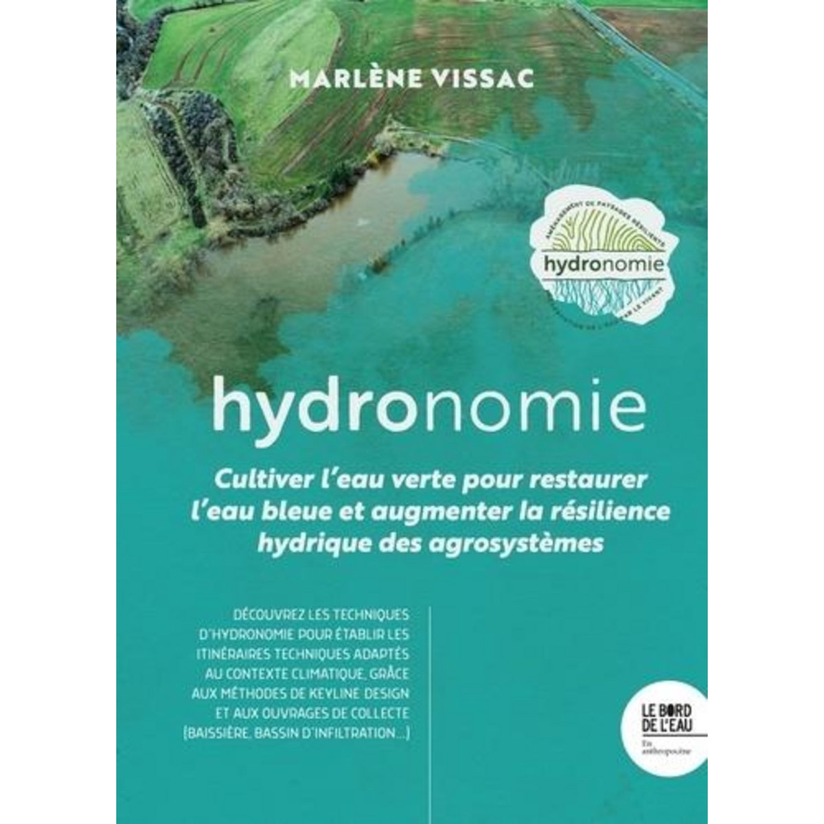 HYDRONOMIE. CULTIVER L'EAU VERTE POUR RESTAURER L'EAU BLEUE ET AUGMENTER LA RESILIENCE HYDRIQUE DES AGROSYSTEMES, Vissac Marlène
