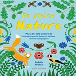 EN PLEINE NATURE. PLUS DE 100 ACTIVITES INSPIREES PAR LA FAUNE ET LA FLORE DE NOS CAMPAGNES, Powell Debbie
