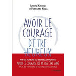 AVOIR LE COURAGE D'ETRE HEUREUX, Kishimi Ichiro