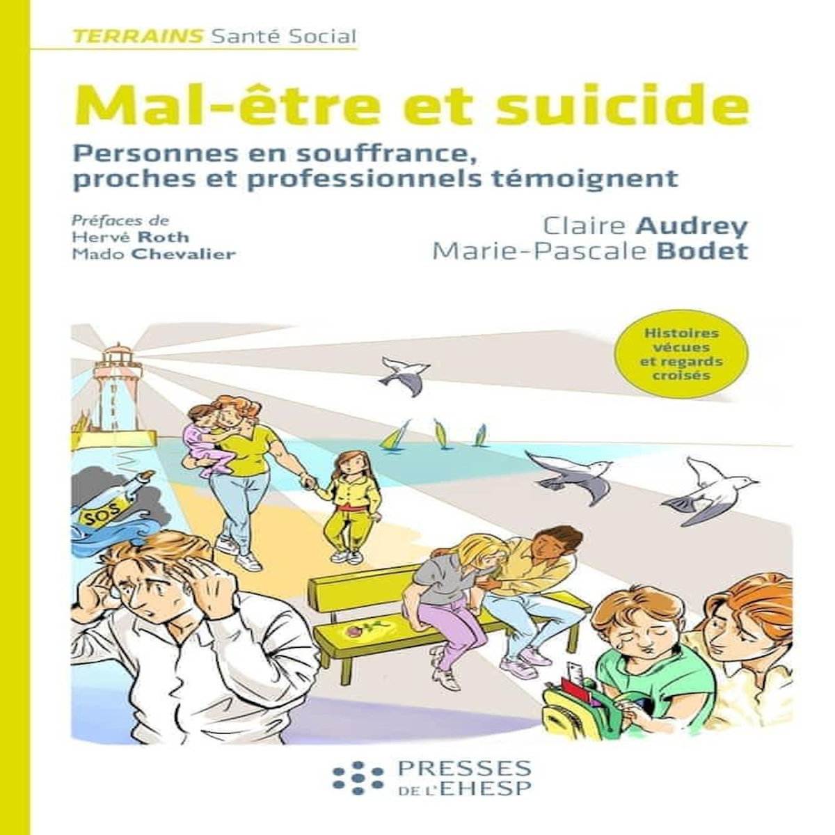 MAL-ETRE ET SUICIDE. PERSONNES EN SOUFFRANCE, PROCHES ET PROFESSIONNELS TEMOIGNENT, Audrey Claire