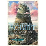 LA TRAVERSEE DES TEMPS TOME 2 : LA PORTE DU CIEL, Schmitt Eric-Emmanuel