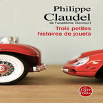 TROIS PETITES HISTOIRES DE JOUETS, Claudel Philippe