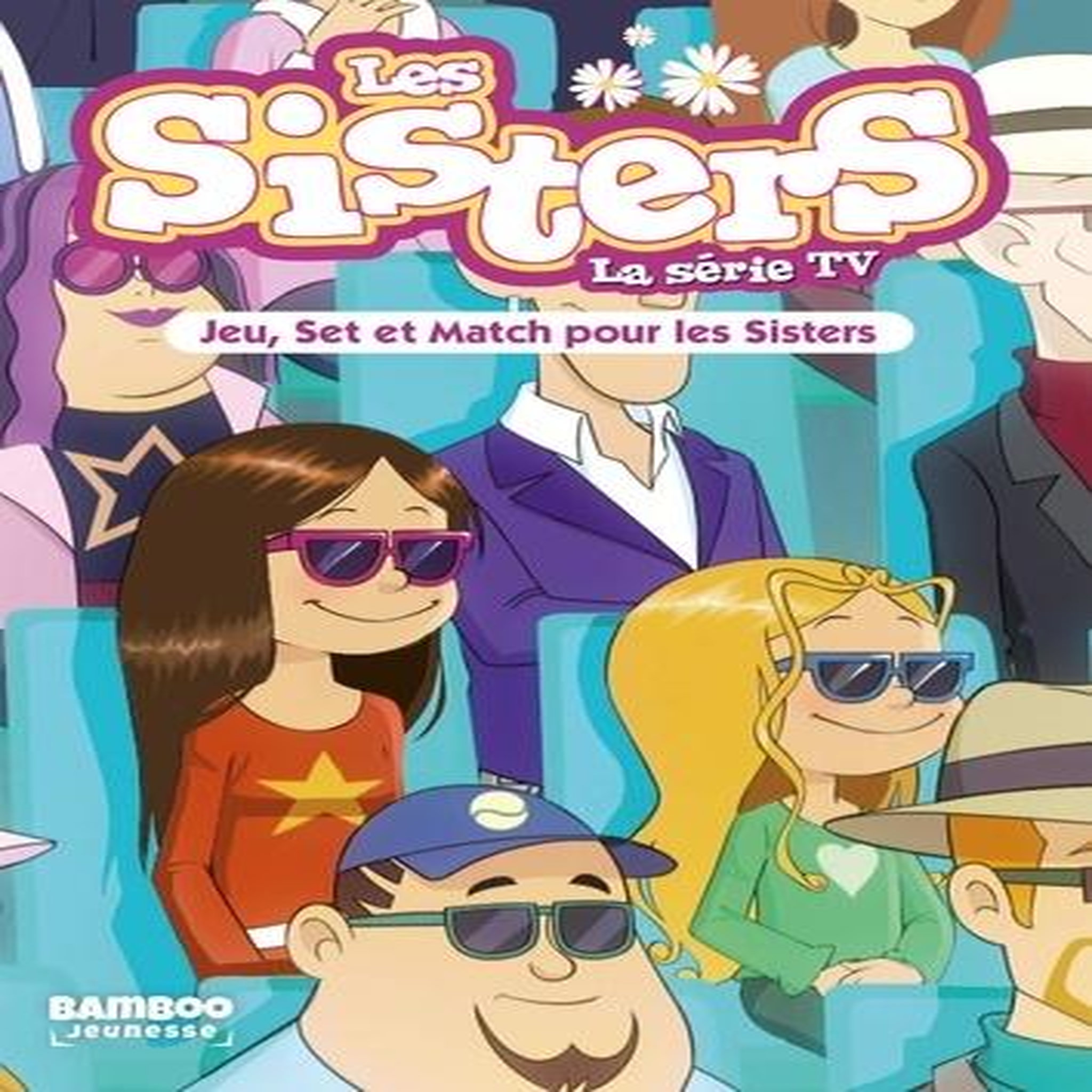 LES SISTERS - LA SERIE TV TOME 42 : JEU, SET ET MATCH POUR LES SISTERS, Poinot Florane