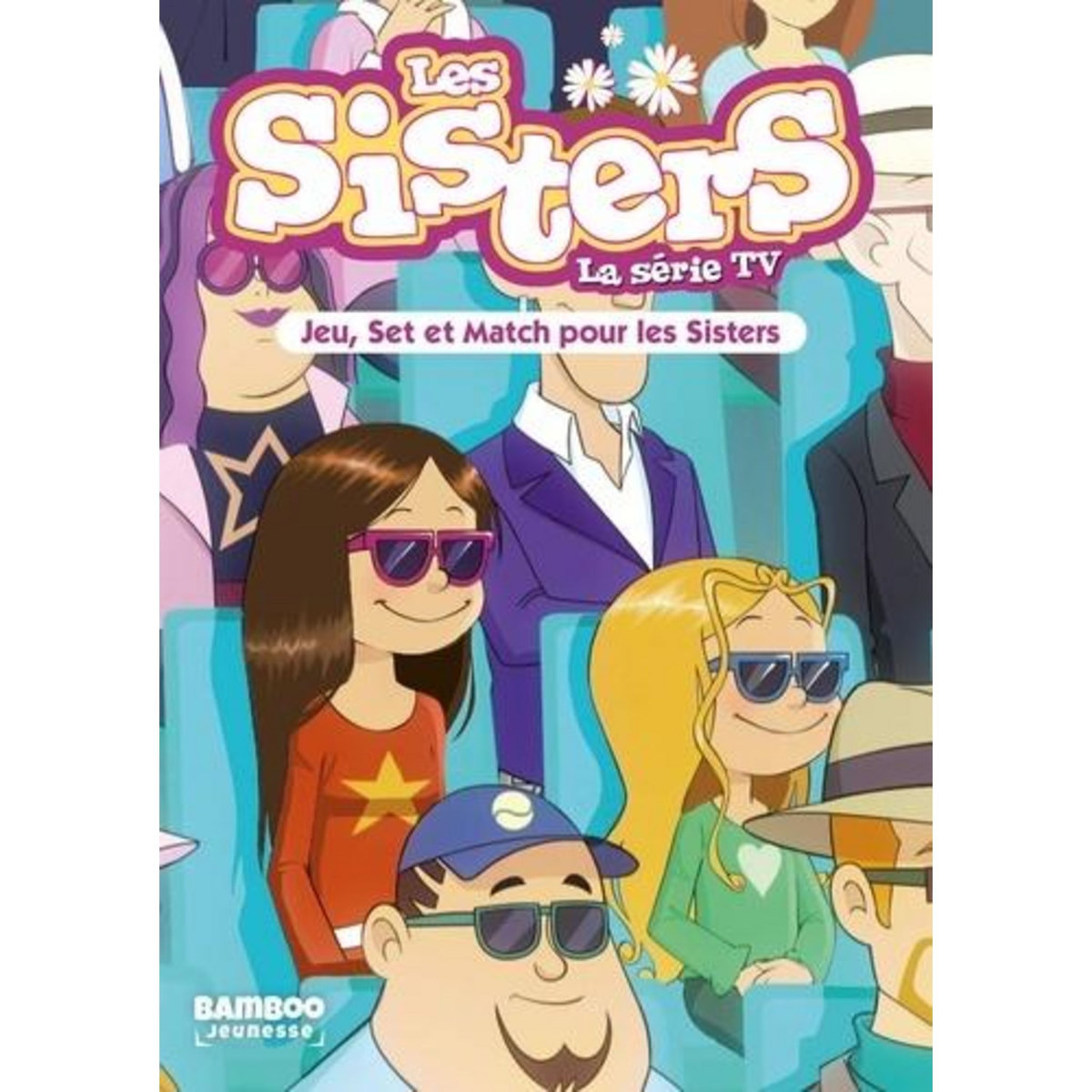 LES SISTERS - LA SERIE TV TOME 42 : JEU, SET ET MATCH POUR LES SISTERS, Poinot Florane