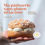MA PATISSERIE SANS GLUTEN NI LACTOSE. 50 RECETTES POUR TOUTES LES OCCASIONS, Peillon Nils