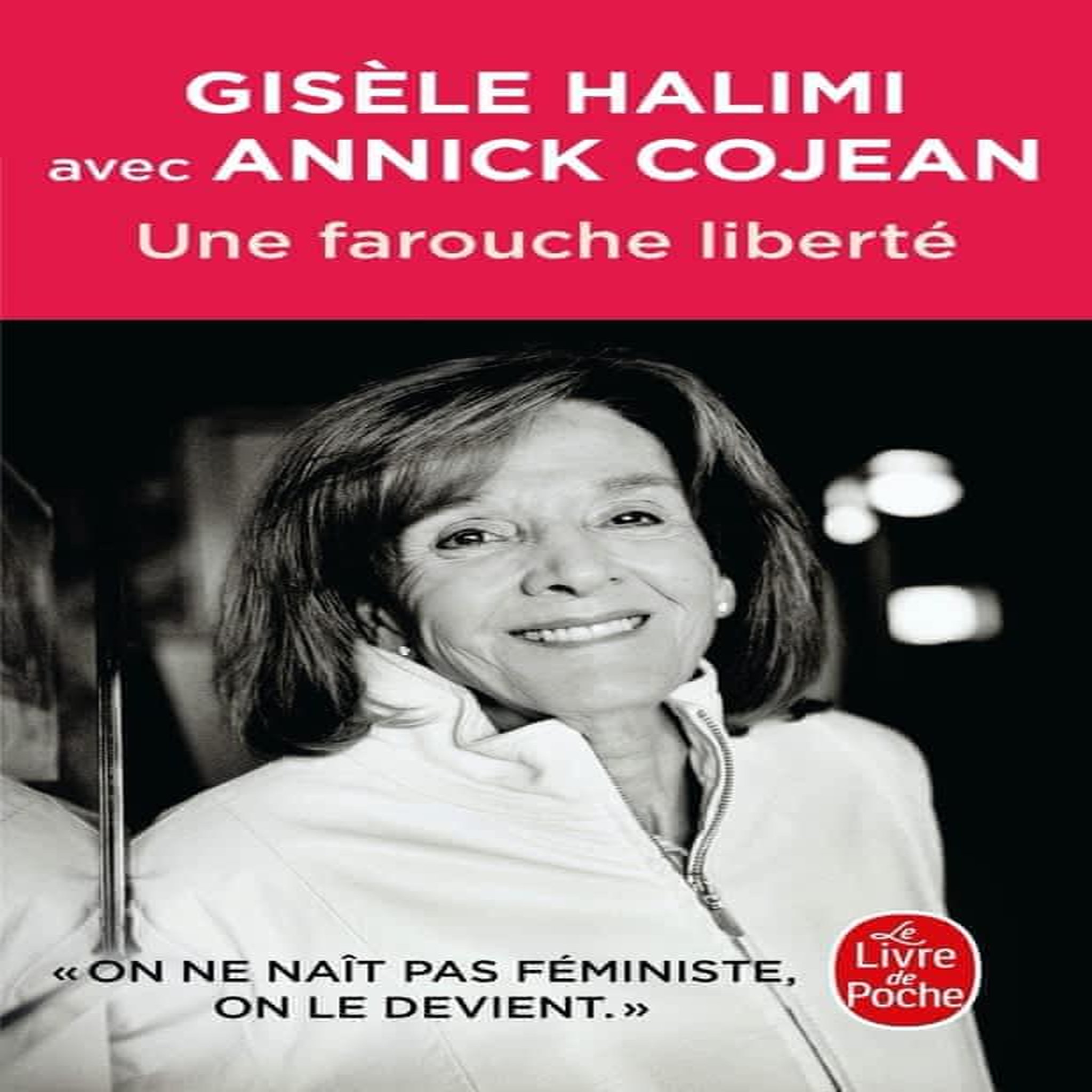UNE FAROUCHE LIBERTE, Halimi Gisèle