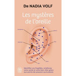 LES MYSTERES DE L'OREILLE. IDENTIFIEZ VOS FRAGILITES, AMELIOREZ VOTRE SANTE ET VOTRE BIEN-ETRE, Volf Nadia