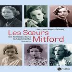 LES SOEURS MITFORD. SIX FEMMES DANS LA TOUTMENTE, Meyer-Stabley Bertrand