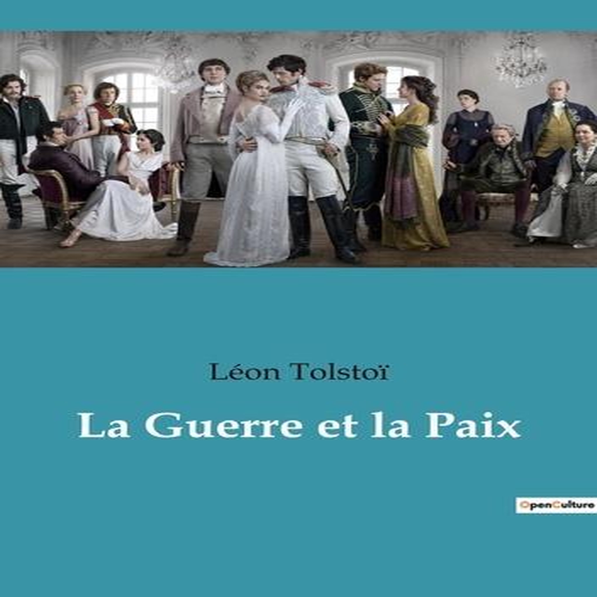 LA GUERRE ET LA PAIX, Tolstoï Léon