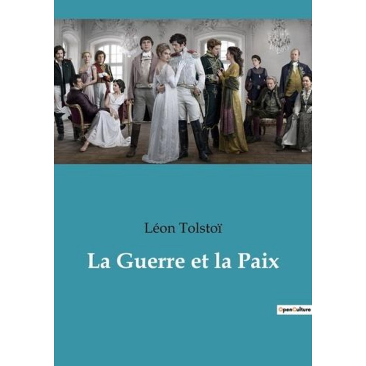 LA GUERRE ET LA PAIX, Tolstoï Léon