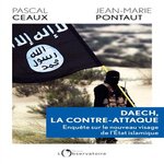 DAECH, LA CONTRE-ATTAQUE. ENQUETE SUR LE NOUVEAU VISAGE DE L'ETAT ISLAMIQUE, Ceaux Pascal