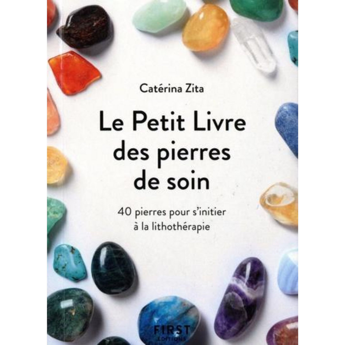 LE PETIT LIVRE DES PIERRES DE SOIN, Zita Catérina