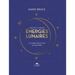 MON PETIT LIVRE DES ENERGIES LUNAIRES. LA MAGIE DE LA LUNE AU QUOTIDIEN, Bruce Marie