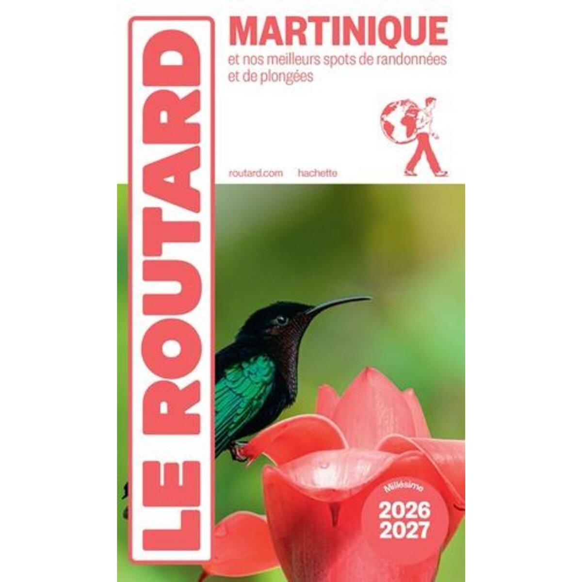 MARTINIQUE. ET NOS MEILLEURS SPOTS DE RANDONNEES ET DE PLONGEES, EDITION 2026-2027, Le Routard