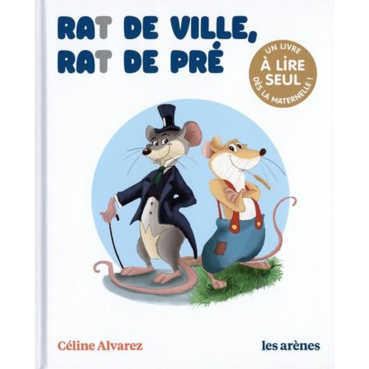 RAT DE VILLE, RAT DE PRE. UN LIVRE A LIRE SEUL DES LA MATERNELLE, Alvarez Céline