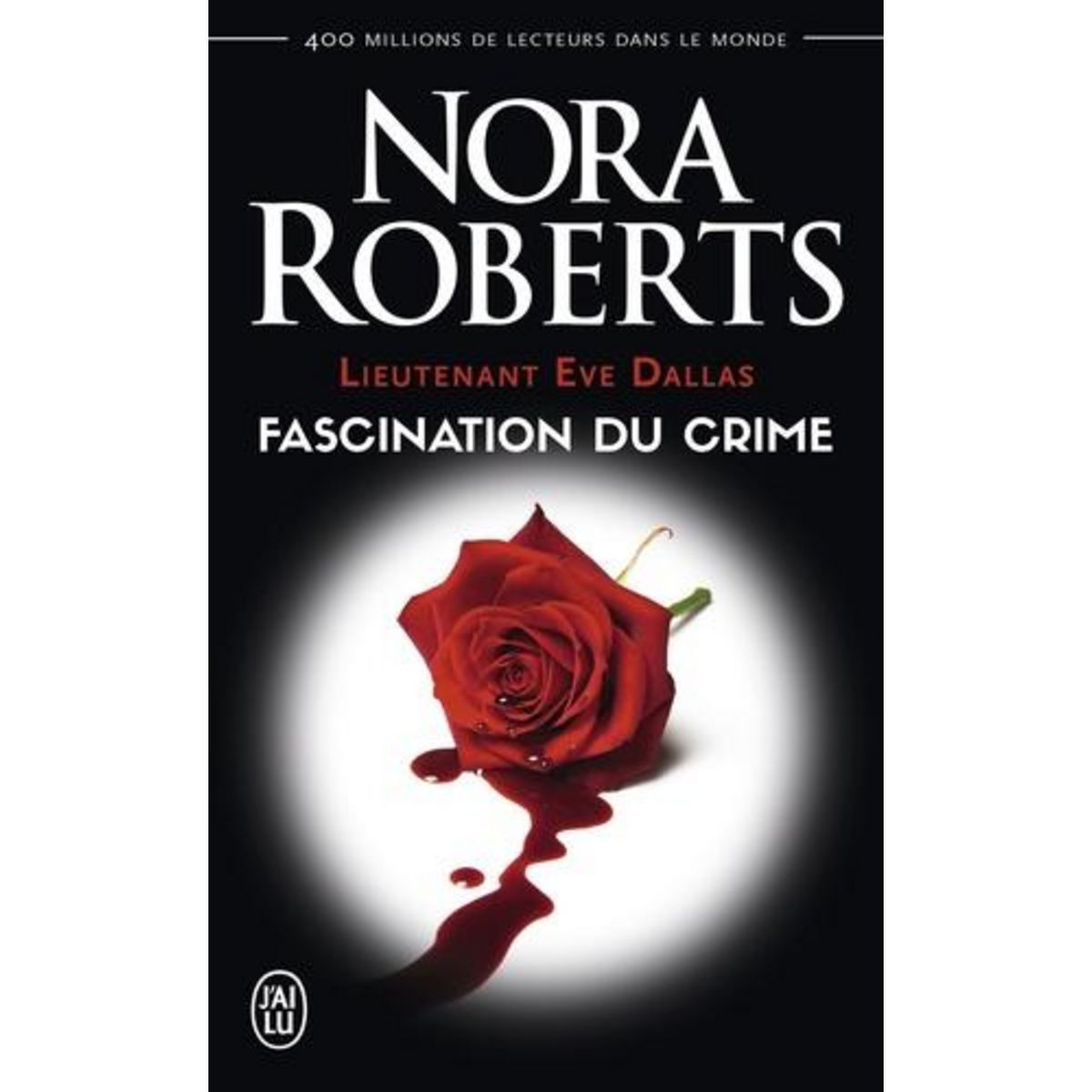 LIEUTENANT EVE DALLAS TOME 13 : FASCINATION DU CRIME, Roberts Nora
