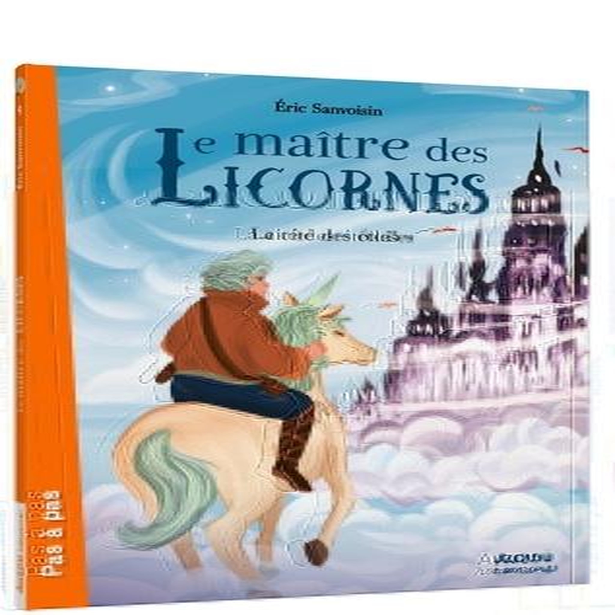LE MAITRE DES LICORNES TOME 9 : LA CITE DES ETOILES, Sanvoisin Eric