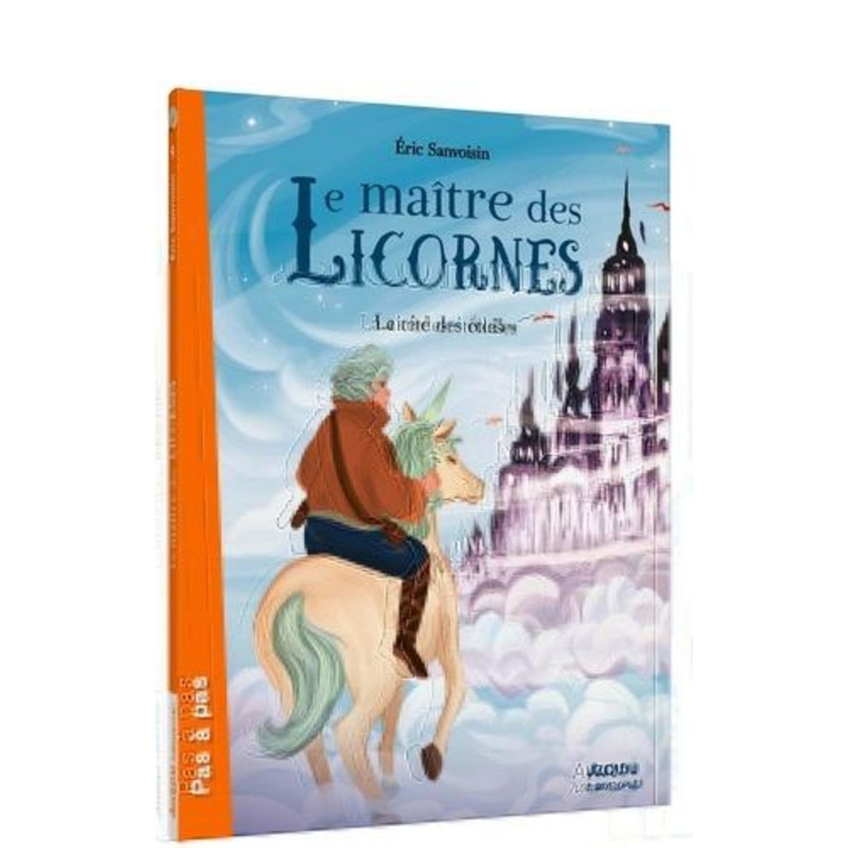 LE MAITRE DES LICORNES TOME 9 : LA CITE DES ETOILES, Sanvoisin Eric