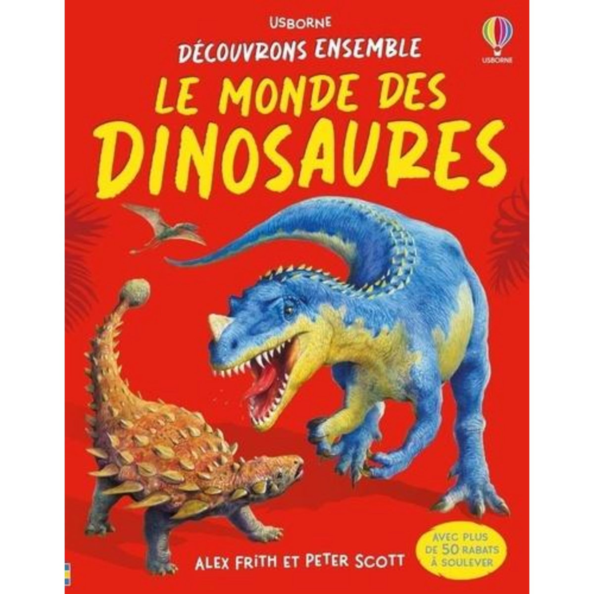 LE MONDE DES DINOSAURES, Frith Alex