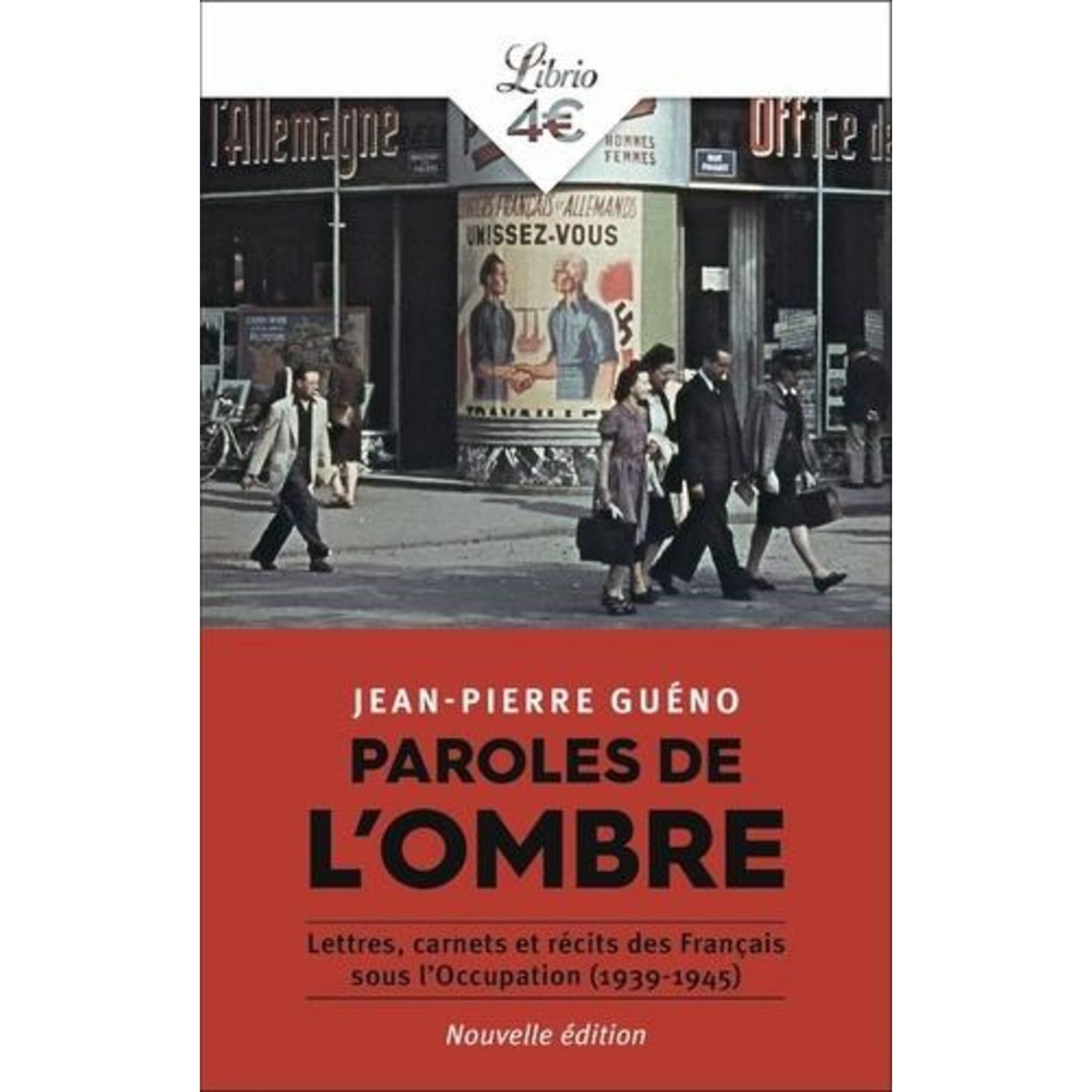 PAROLES DE L'OMBRE. LETTRES, CARNETS ET RECITS DES FRANCAIS SOUS L'OCCUPATION 1939-1945, Guéno Jean-Pierre