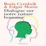 DIALOGUE SUR NOTRE NATURE HUMAINE, Cyrulnik Boris