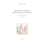 GROGNEUR LE SOPHISTE. EDITION BILINGUE FRANCAIS-LATIN, Luscinius Othmar
