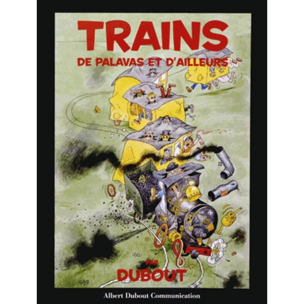  TRAINS DE PALAVAS ET D'AILLEURS, Dubout Albert