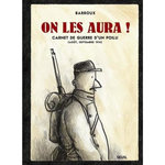 ON LES AURA ! CARNET DE GUERRE D'UN POILU (AOUT, SEPTEMBRE 1914), Barroux