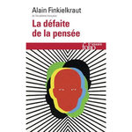 LA DEFAITE DE LA PENSEE, Finkielkraut Alain