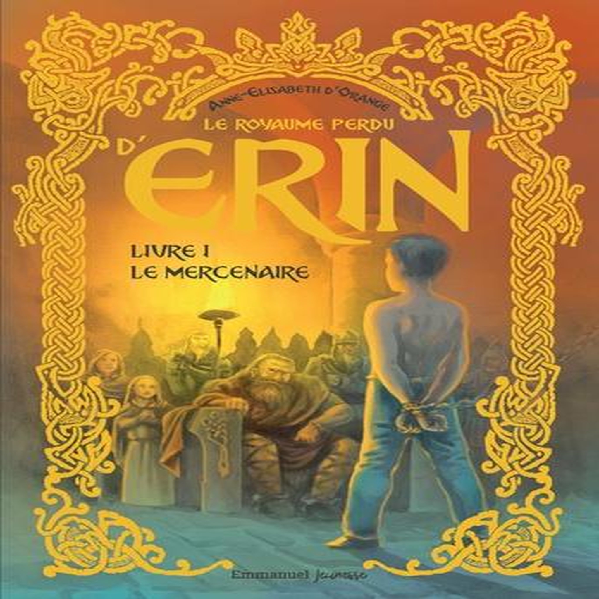 LE ROYAUME PERDU D'ERIN TOME 1 : LE MERCENAIRE, Orange Anne-Elisabeth d'