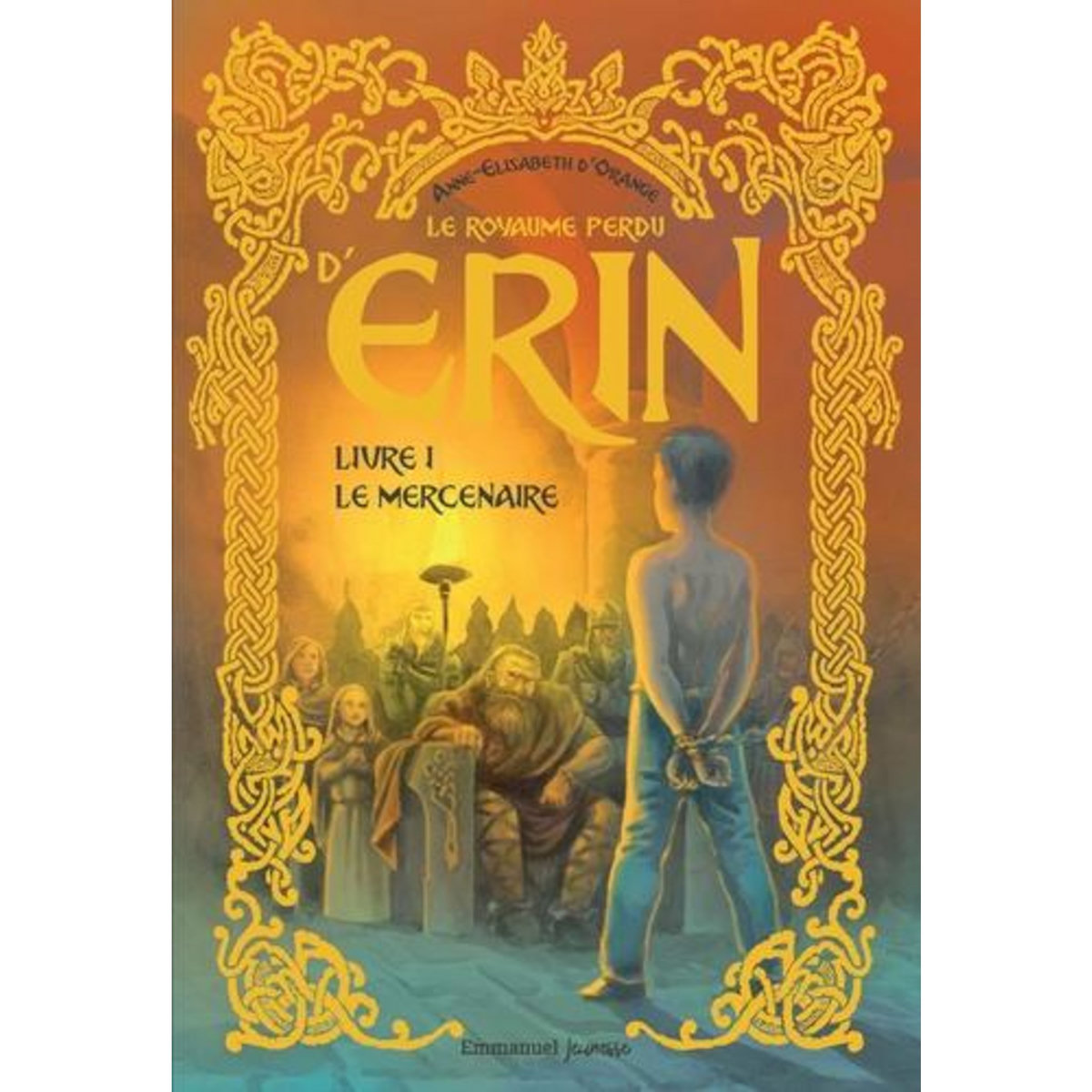 LE ROYAUME PERDU D'ERIN TOME 1 : LE MERCENAIRE, Orange Anne-Elisabeth d'