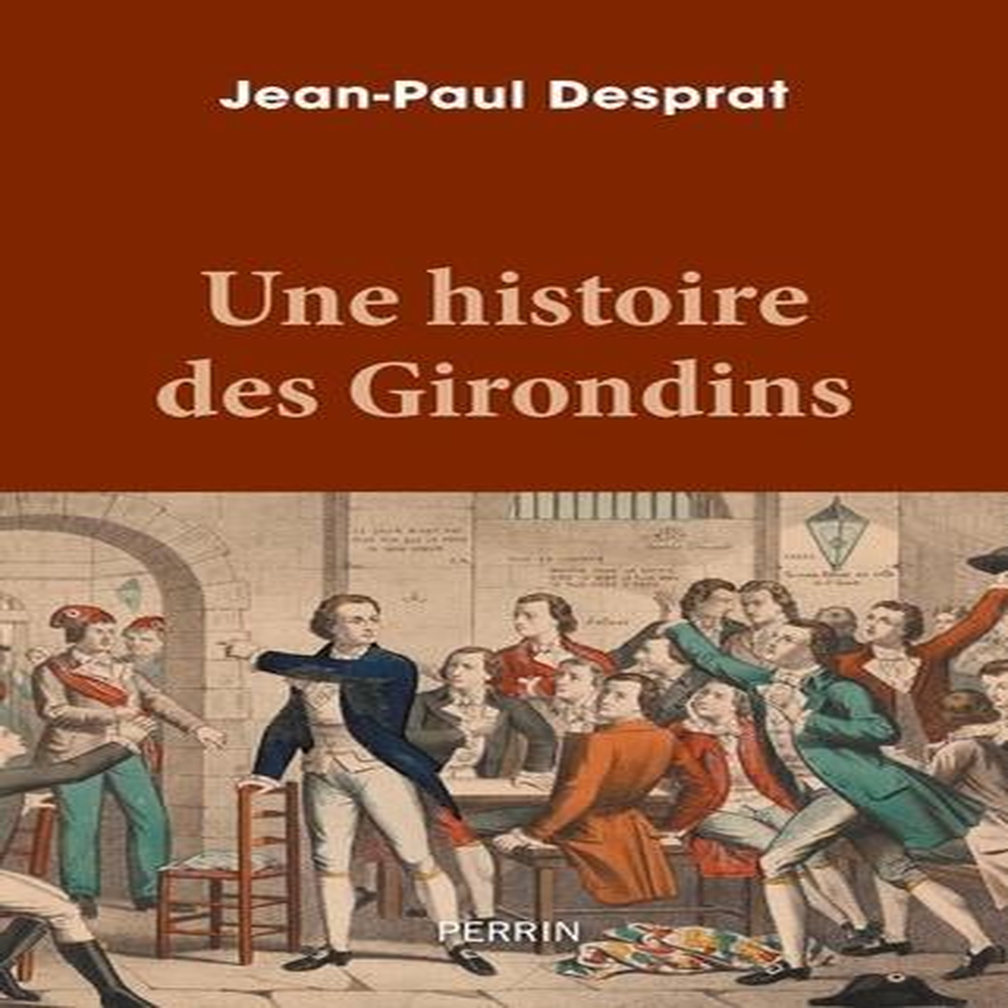 UNE HISTOIRE DES GIRONDINS, Desprat Jean-Paul