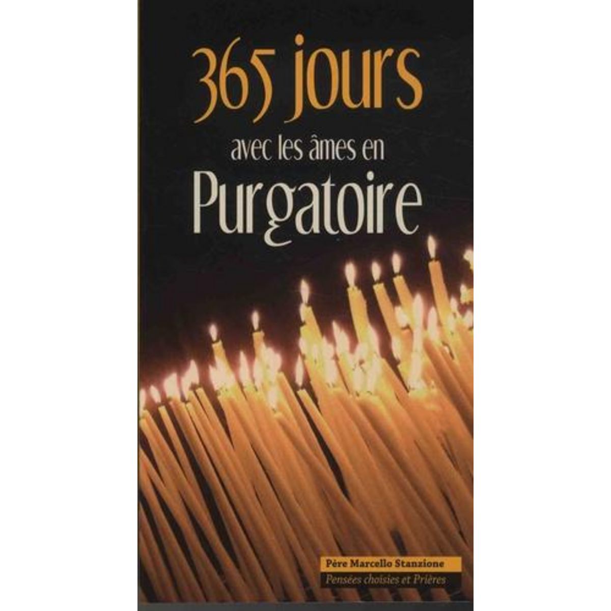 365 JOURS AVEC LES AMES EN PURGATOIRE. PENSEES CHOISIES ET PRIERES, Stanzione Marcello