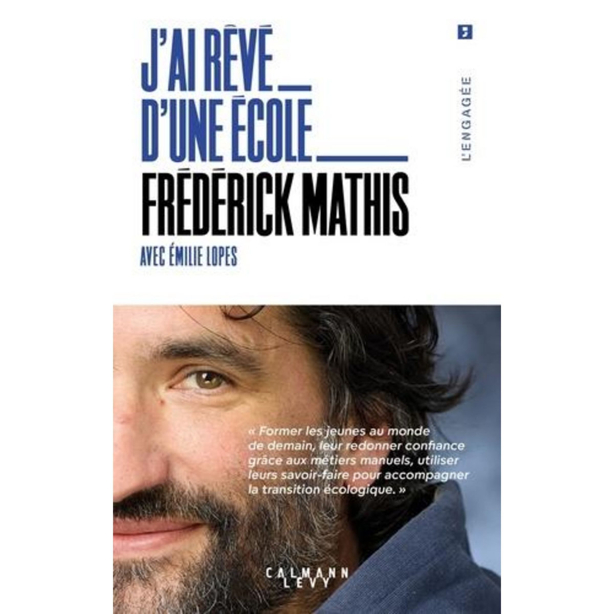 J'AI REVE D'UNE ECOLE. FOMER LES JEUNES AU MONDE DE DEMAIN, Mathis Frédérick