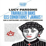 TRAVAILLER DANS CES CONDITIONS ? JAMAIS ! SUR LE CAPITALISME, LES FEMMES ET L'ANARCHISME, Parsons Lucy