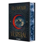 LES TERRES ETERNELLES TOME 1 : VESPERAL, Crocker Ed