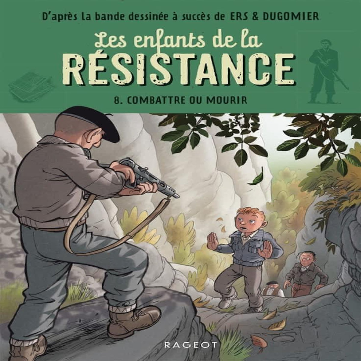 LES ENFANTS DE LA RESISTANCE TOME 8 : COMBATTRE OU MOURIR, Jugla Cécile