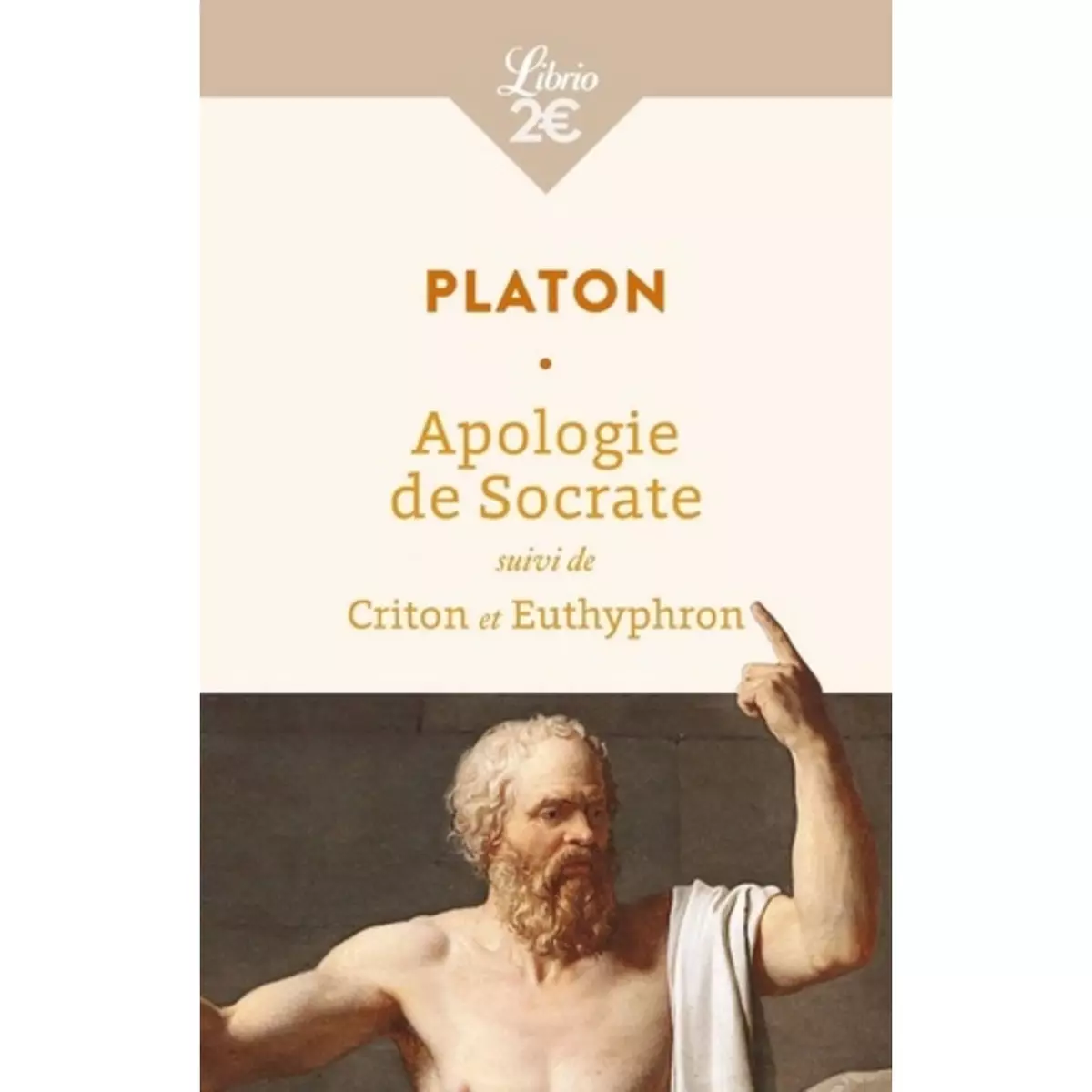  APOLOGIE DE SOCRATE. SUIVI DE CRITON ET EUTHYPHRON, Platon