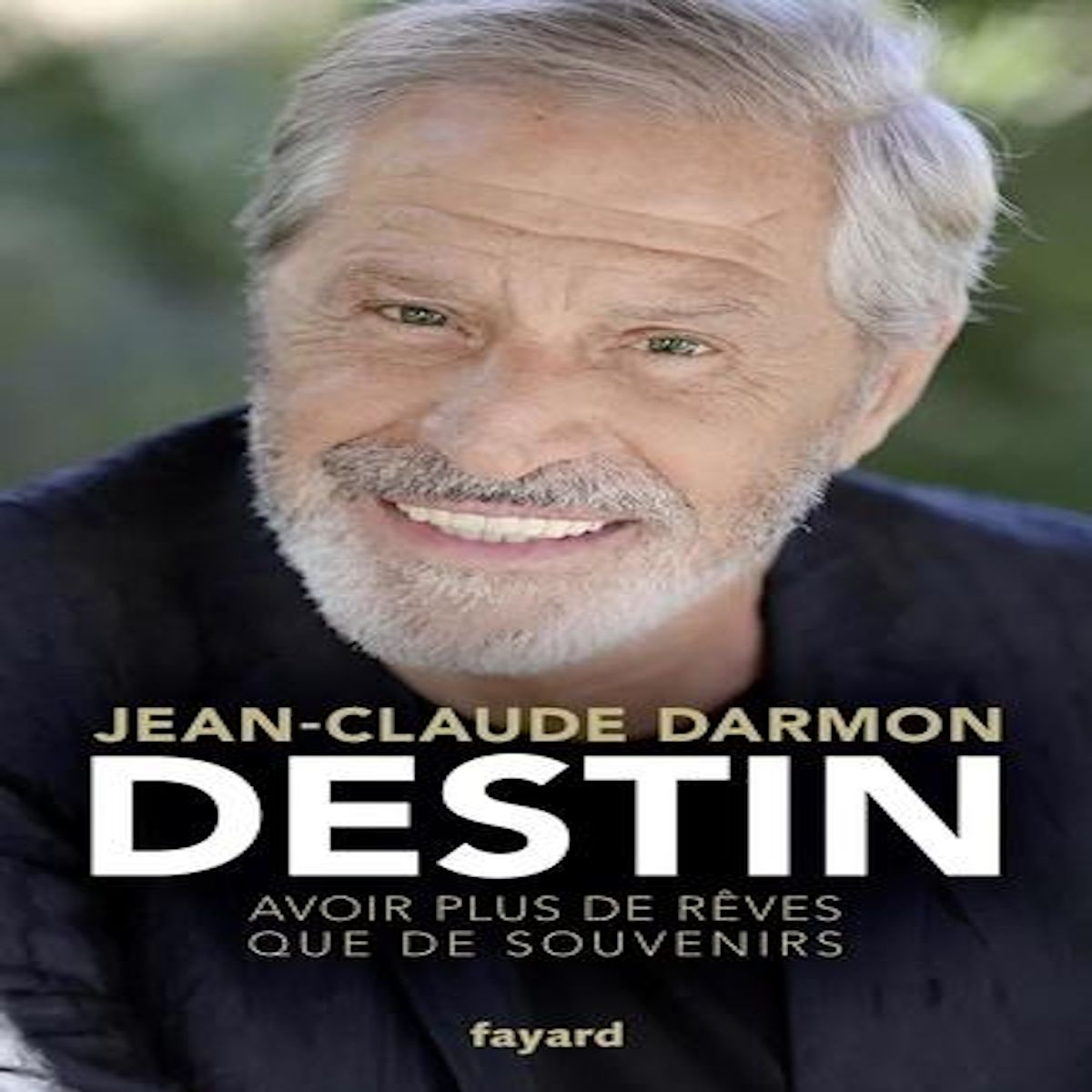 DESTIN. AVOIR PLUS DE REVES QUE DE SOUVENIRS, Darmon Jean-Claude