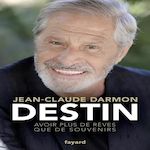 DESTIN. AVOIR PLUS DE REVES QUE DE SOUVENIRS, Darmon Jean-Claude