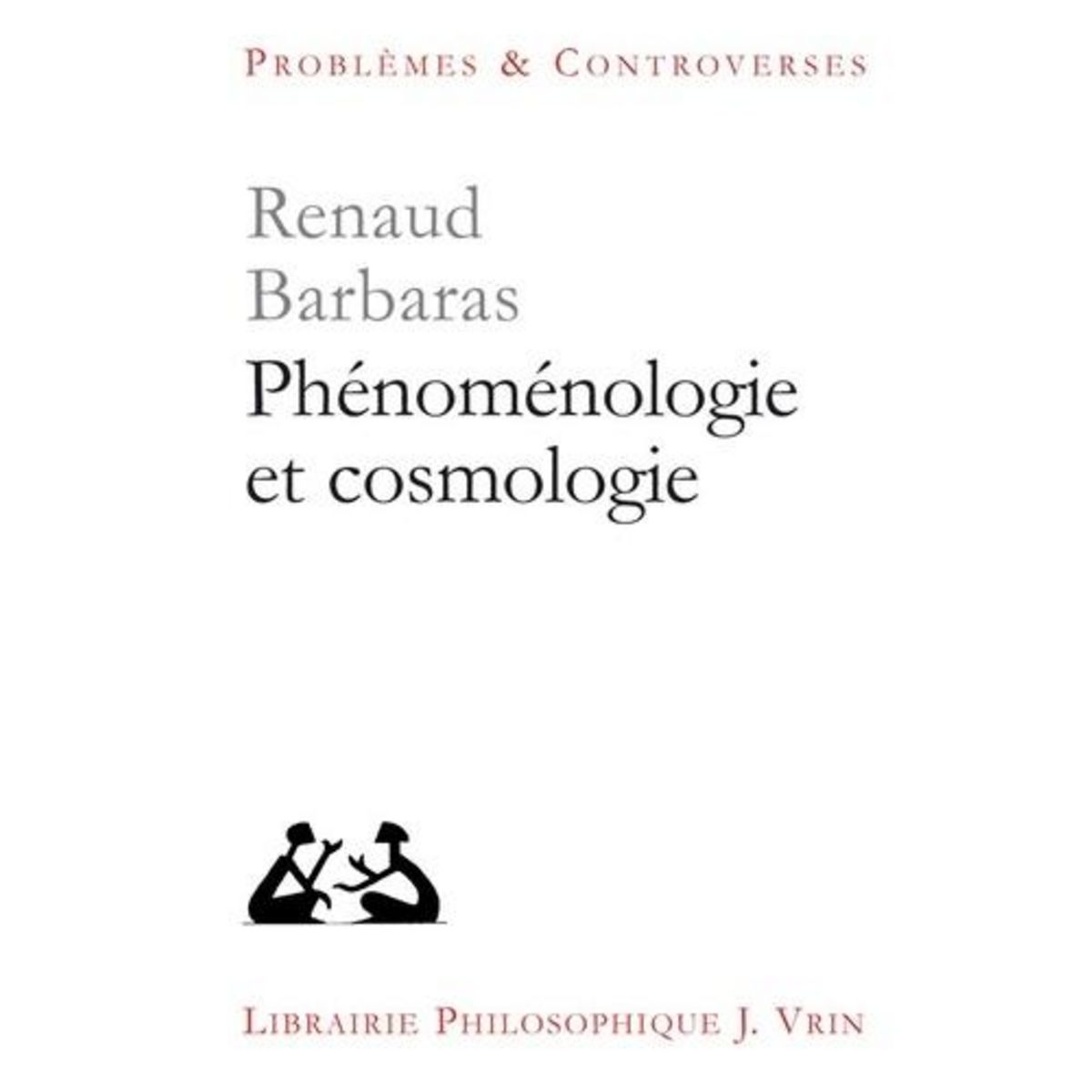PHENOMENOLOGIE ET COSMOLOGIE, Barbaras Renaud
