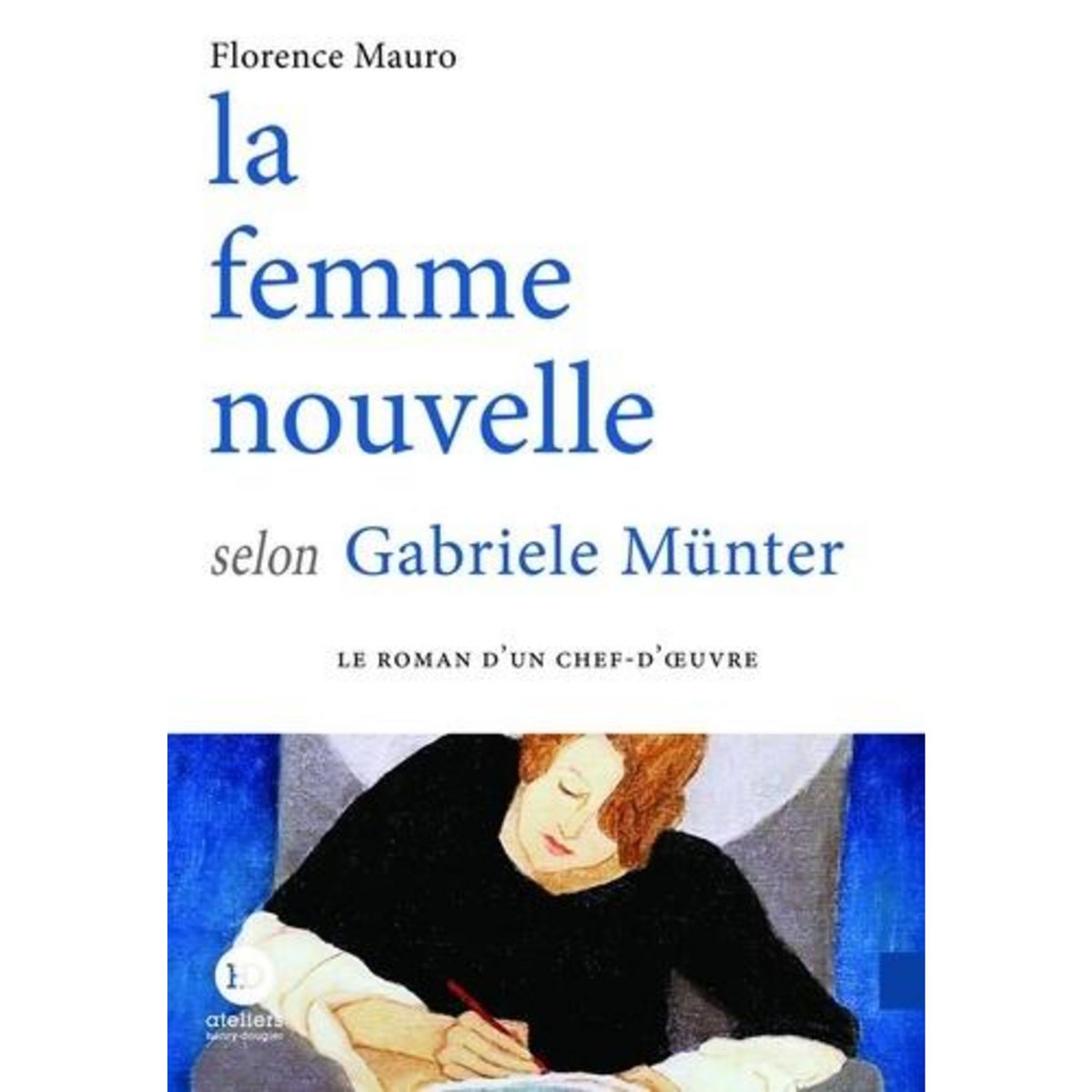 LA FEMME NOUVELLE SELON GABRIELE MUNTER, Mauro Florence