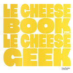 LE CHEESE BOOK PAR LE CHEESE GEEK, Gepner Fabrice