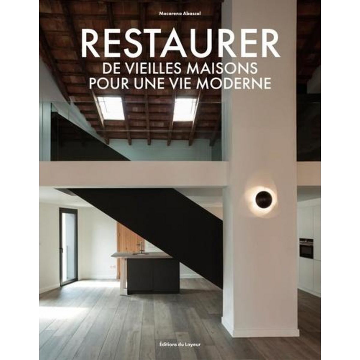 RESTAURER DES VIEILLES MAISONS POUR UNE VIE MODERNE. EDITION FRANCAIS-ANGLAIS-ALLEMAND, Abascal Valdenebro Macarena