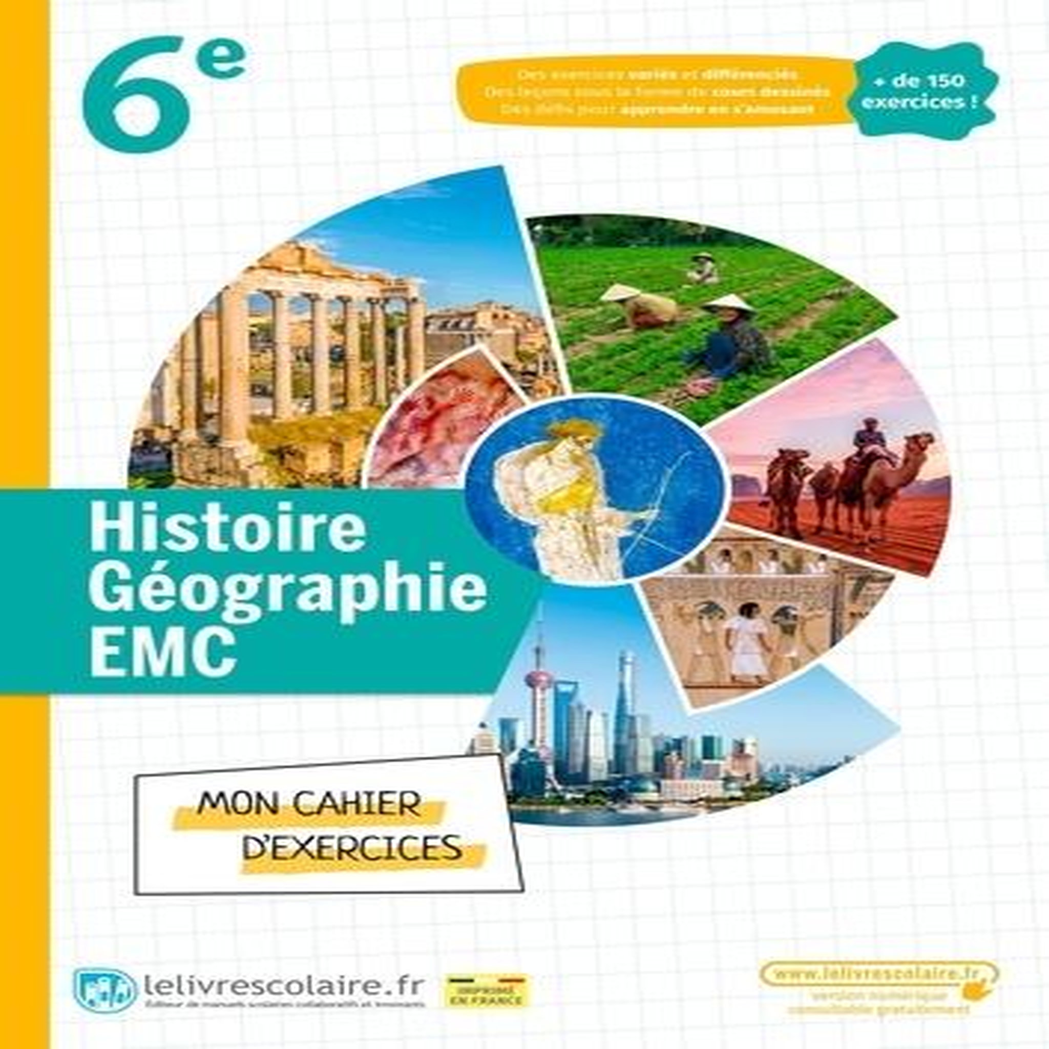 HISTOIRE GEOGRAPHIE EMC 6E. MON CAHIER D'EXERCICES, EDITION 2022, Lelivrescolaire.fr