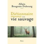 DICTIONNAIRE AMOUREUX DE LA VIE SAUVAGE, Bougrain Dubourg Allain